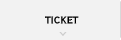 TICKET